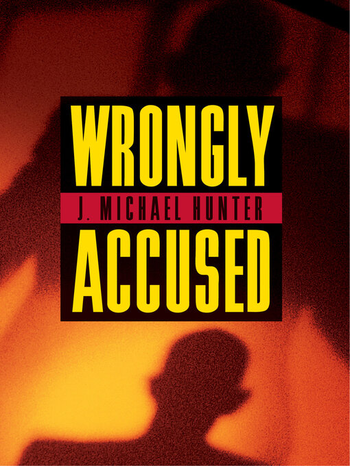 Title details for Wrongly Accused by J. Michael Hunter - Available